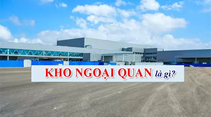 Phân Biệt Kho CFS Và Ngoại Quan Chính Xác Nhất Bạn Nên Biết