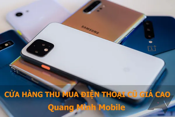 Top +6 Nơi Thu Mua Điện Thoại Cũ TPHCM Uy Tín & Giá Cao